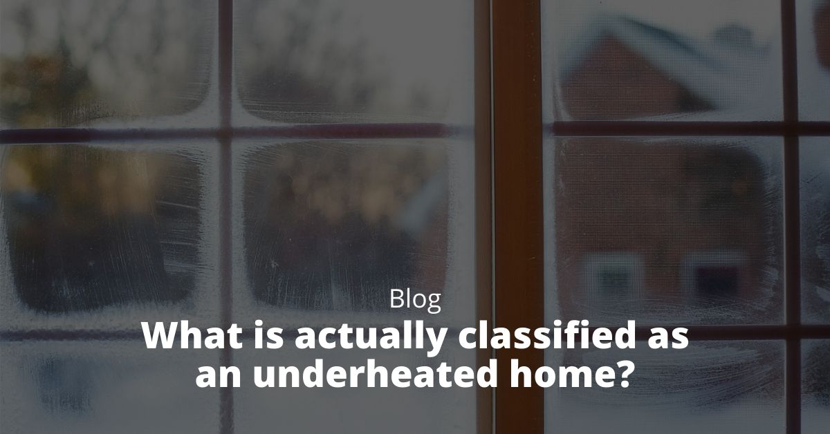 What is actually classified as an underheated home?